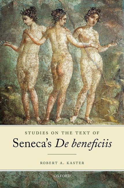 Studies on the Text of Seneca's De beneficiis Philosophy