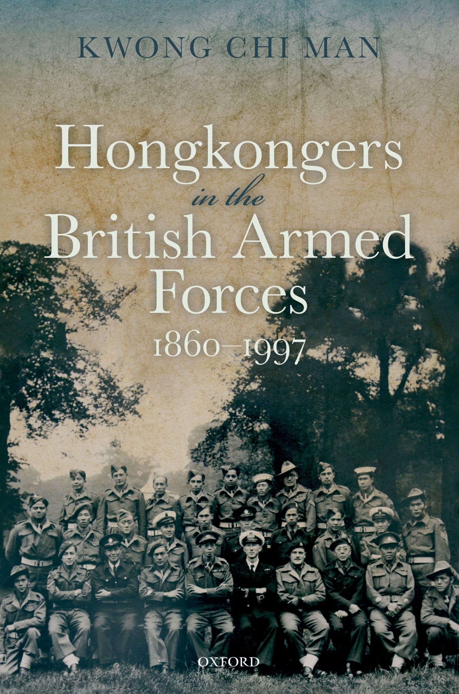 Hong Kongers in the British Armed Forces, 1860-1997 Politics & History