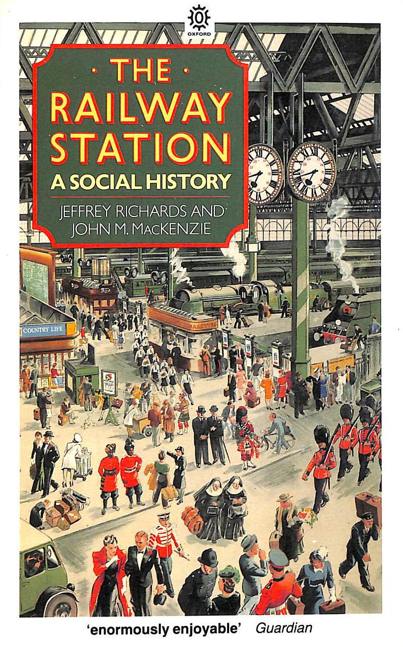 The Railway Station: A Social History (Oxford Paperbacks) Business, Finance & Career