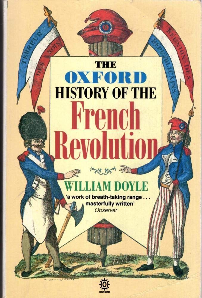 The Oxford History of the French Revolution Politics & History