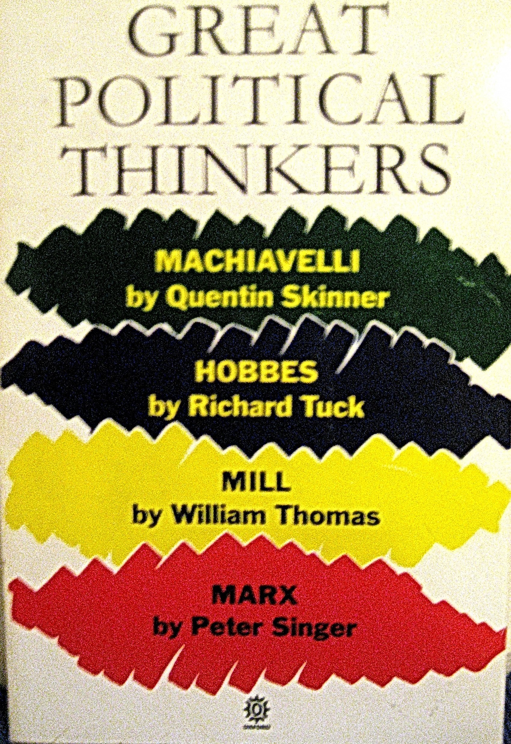 Great Political Thinkers: Machiavelli, Hobbes, Mill, Marx (Past Masters) Philosophy