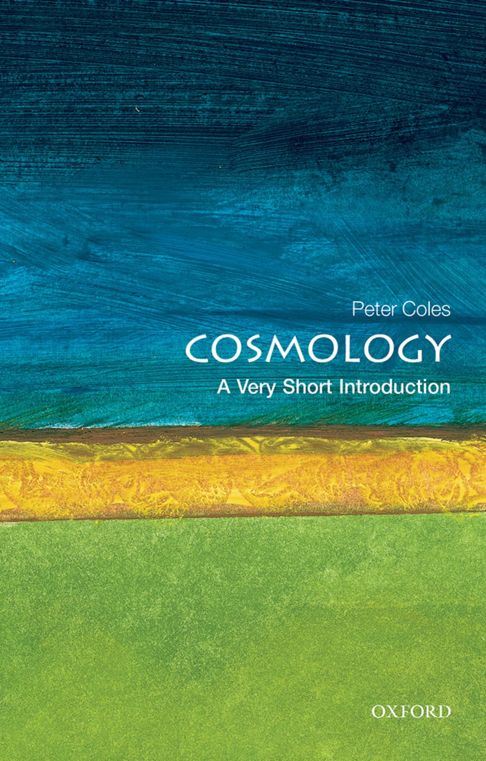 Cosmology: A Very Short Introduction (Very Short Introductions) Natural Sciences