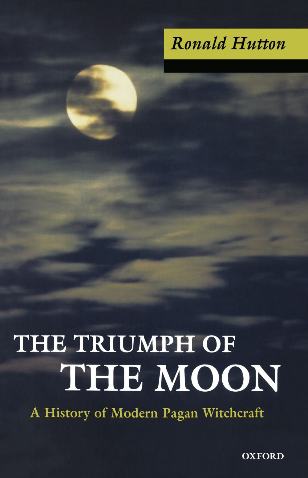 The Triumph Of The Moon: A History of Modern Pagan Witchcraft Philosophy