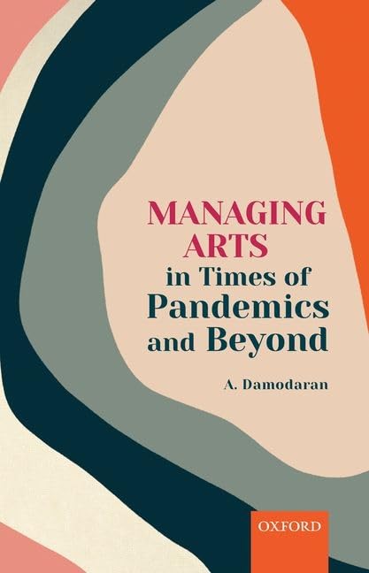 Managing Arts in Times of Pandemics and Beyond Business, Finance & Career