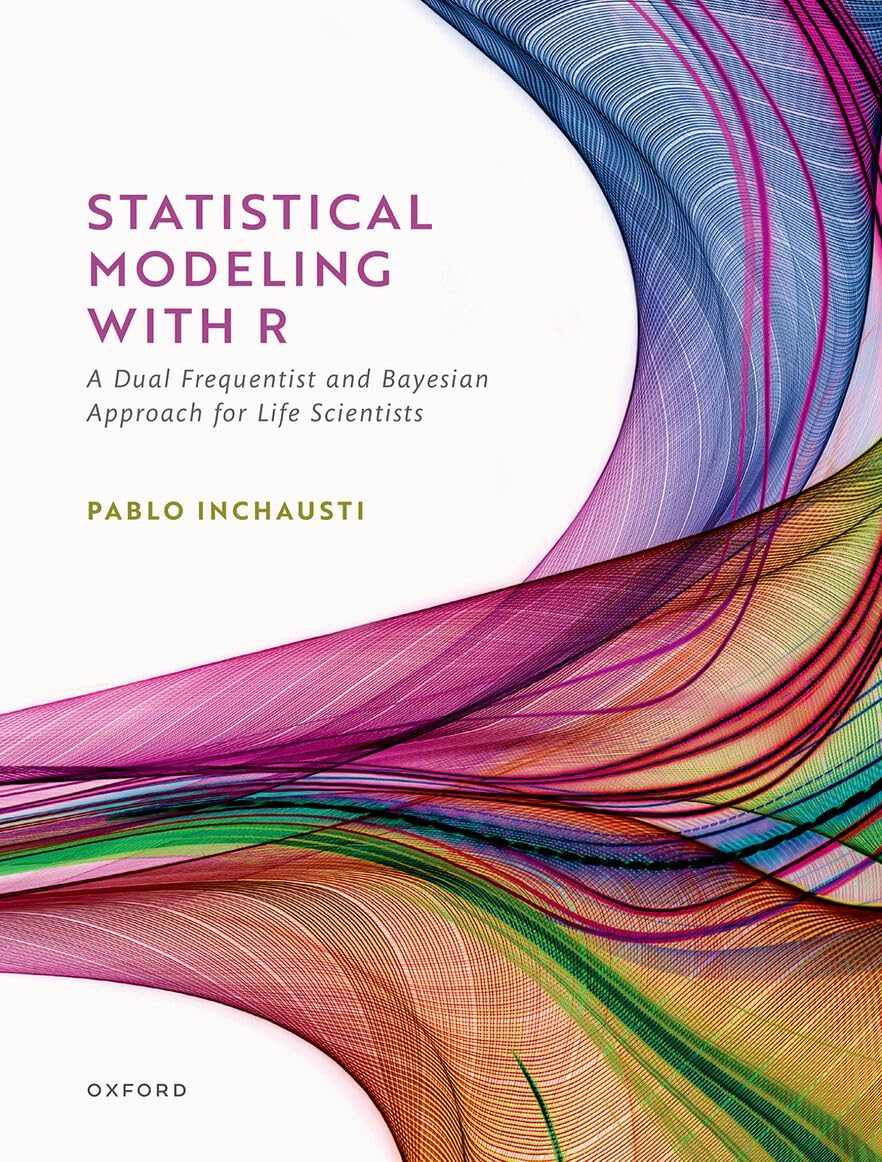 Statistical Modeling With R: A Dual Frequentist and Bayesian Approach for Life Scientists Computer Science