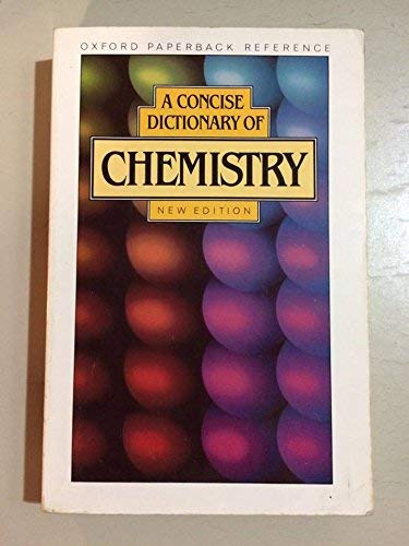 A Concise Dictionary of Chemistry (Oxford Paperback Reference) Natural Sciences Books