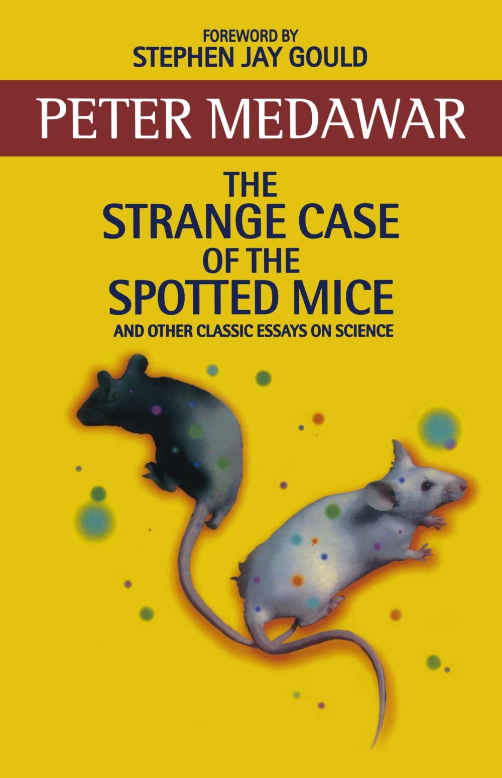 The Strange Case Of The Spotted Mice: And Other Classic Essays on Science Social Sciences