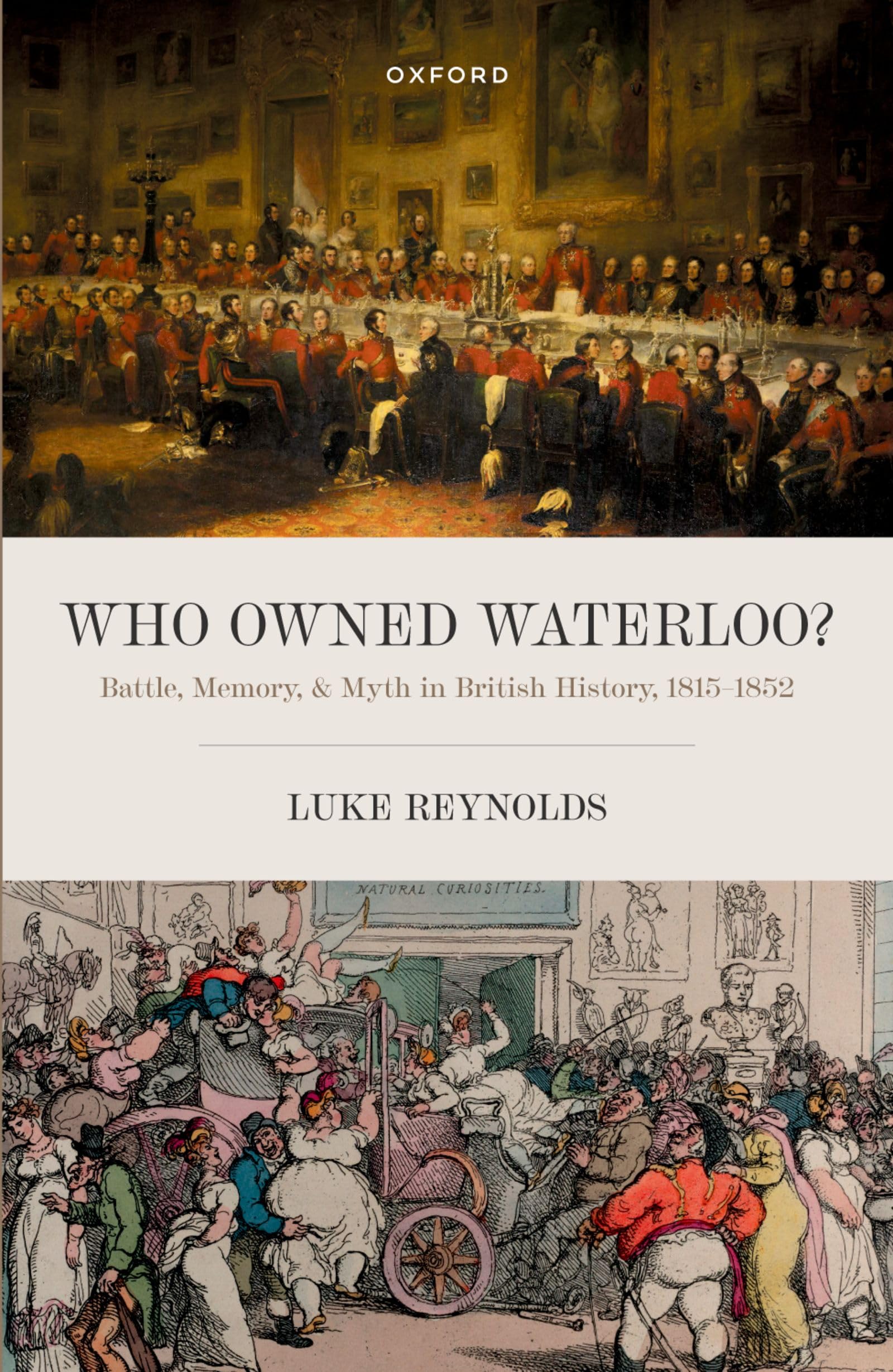 Who Owned Waterloo?: Battle, Memory, and Myth in British History, 1815-1852 Politics & History