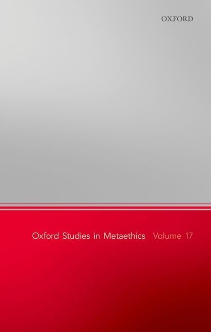 Oxford Studies in Metaethics, Volume 17 Philosophy