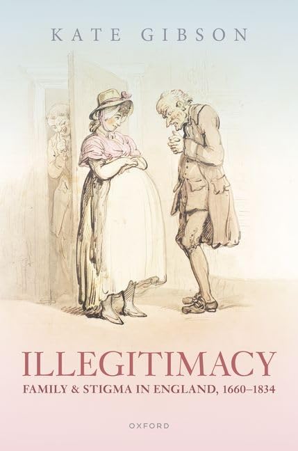 Illegitimacy, Family, and Stigma in England, 1660-1834 Politics & History
