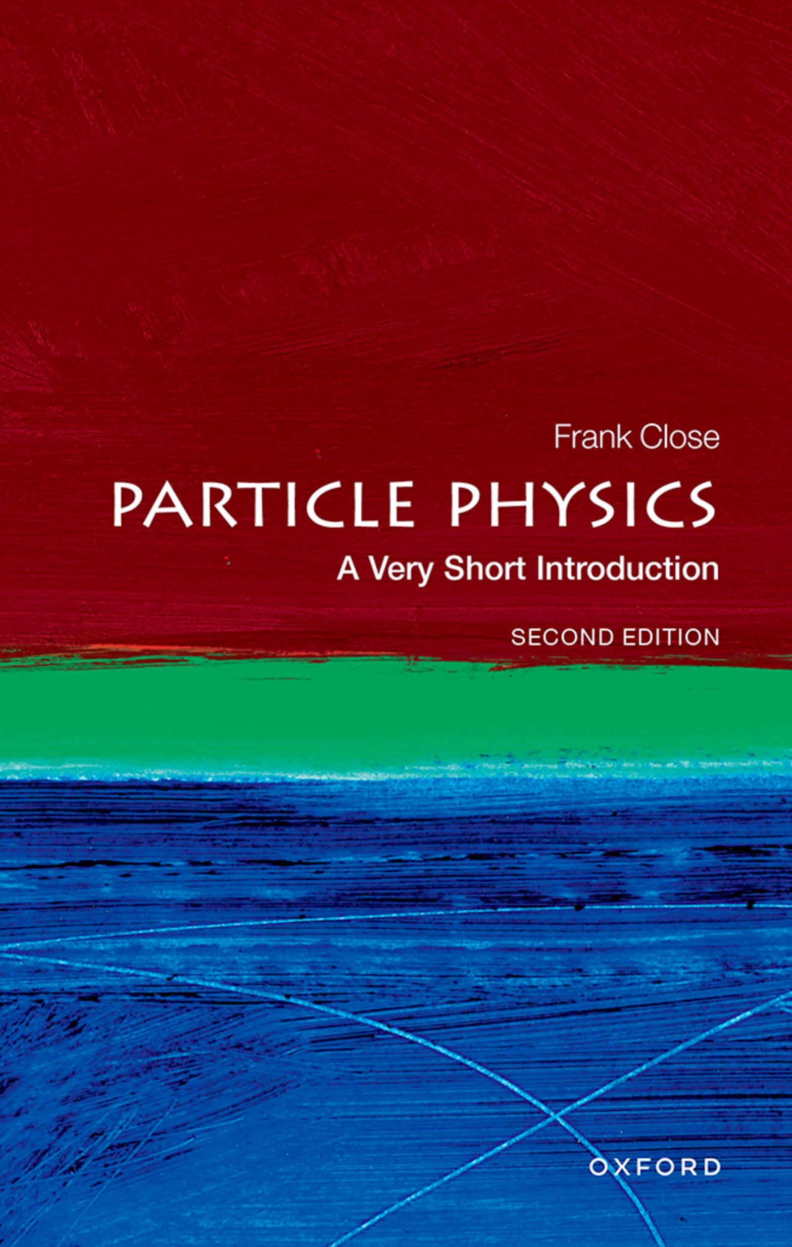 Particle Physics: A Very Short Introduction (Very Short Introductions) Natural Sciences