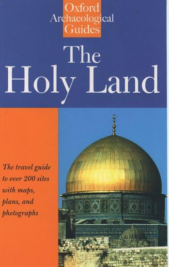 The Holy Land: An Oxford Archaeological Guide from Earliest Times to 1700 (Oxford Archaeological Guides) Social Sciences