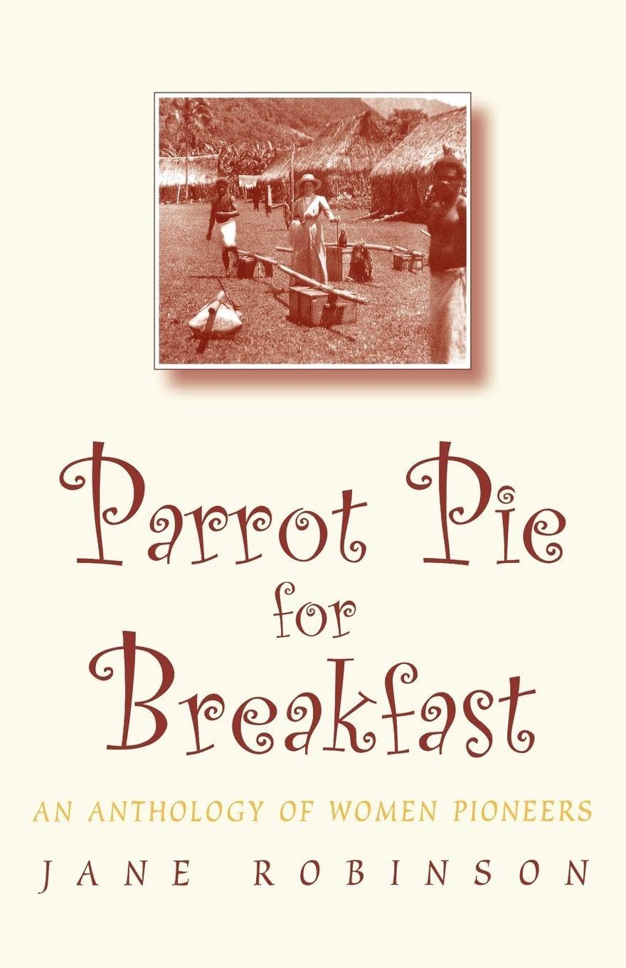 Parrot Pie For Breakfast: An Anthology of Women Pioneers book