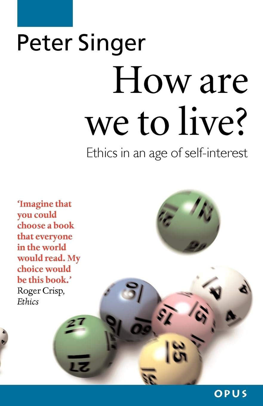 How Are We to Live: Ethics in an Age of Self-Interest (Opus S) Philosophy