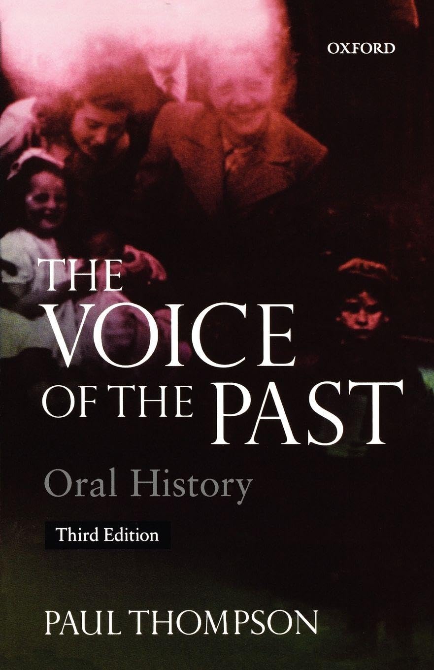 THOMPSON:VOICE PAST:ORAL HISTORY 3E OPUS PAPER: Oral History Politics & History