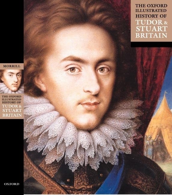The Oxford Illustrated History of Tudor and Stuart Britain (Oxford Illustrated Histories) Politics & History