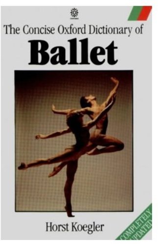 The Concise Oxford Dictionary of Ballet (Oxford Paperback Reference) Film, Art & Culture