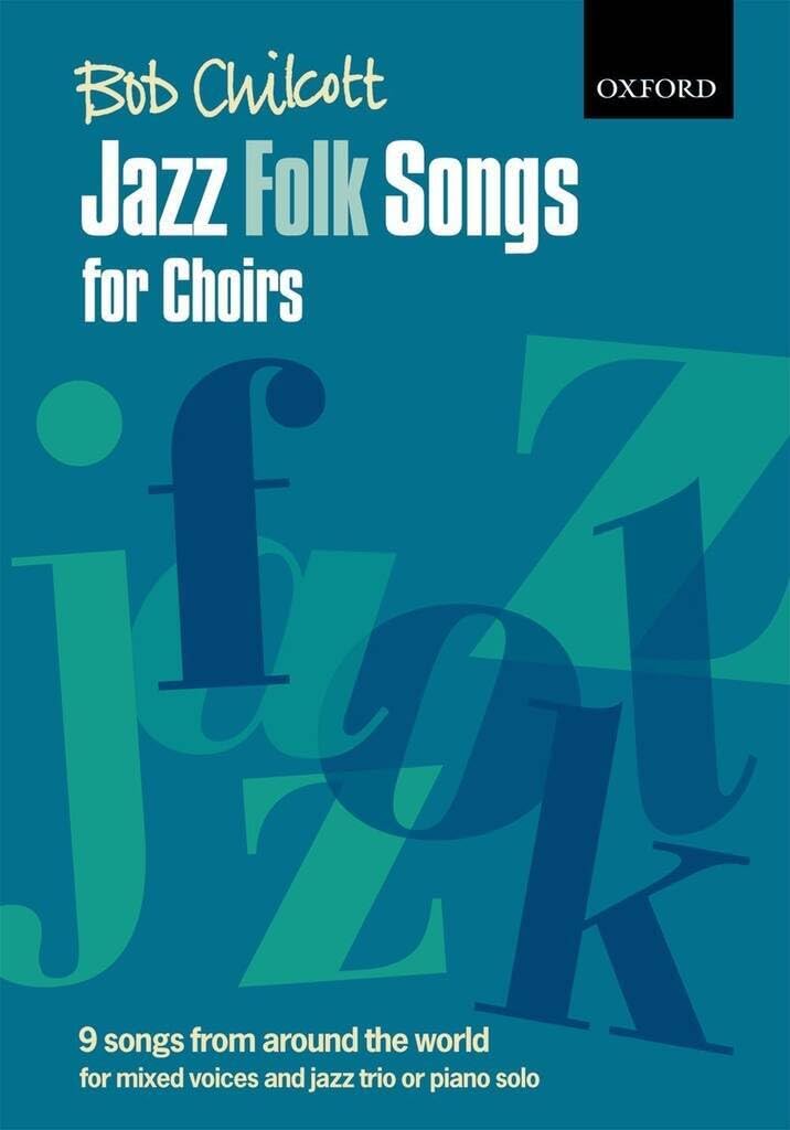 Jazz Folk Songs for Choirs: 9 songs from around the world: 9 Songs from Around the World, For Mixed Voices and Jazz Trio or Piano Solos Sheet Music