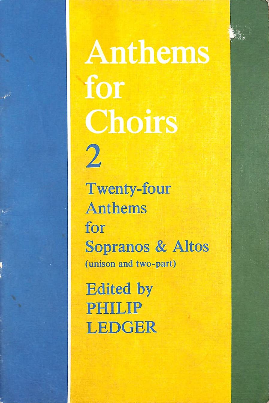 Anthems for Choirs Two: Twenty-Four Anthems for Sopranos and Altons, Unison and Two-Part Sheet Music