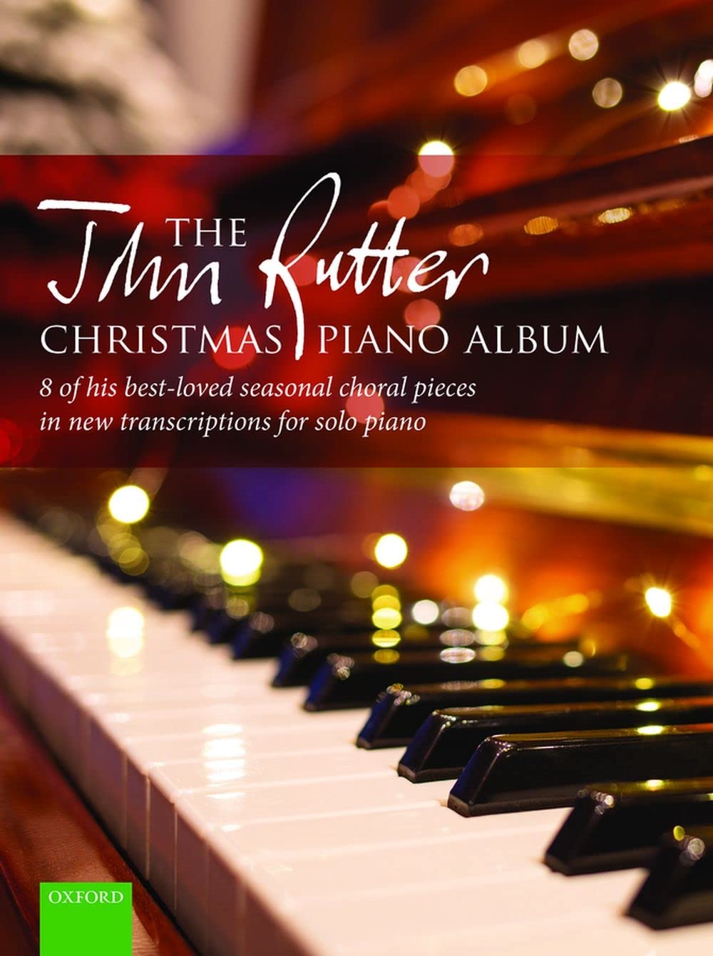 The John Rutter Christmas Piano Album: 8 of His Best-loved Seasonal Choral Pieces in New Transcriptions for Solo Piano Arts & Music