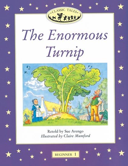 Classic Tales Beginner 1. The Enormous Turnip (Classic Tales First Edition) Foreign Languages ​​& Dictionaries