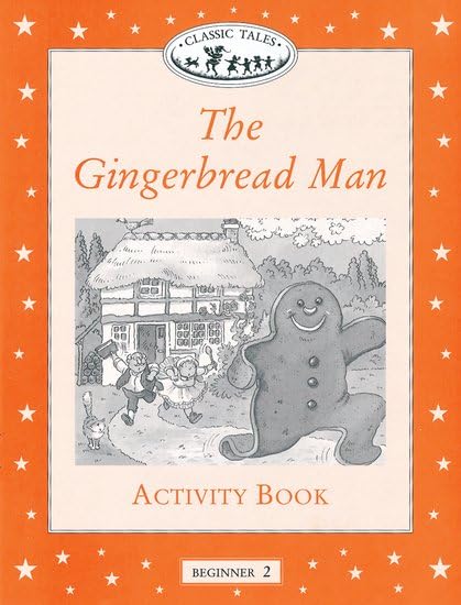 Classic Tales Beginner 2. Gingerbread Man: Activity Book (Classic Tales First Edition) Foreign Languages ​​& Dictionaries