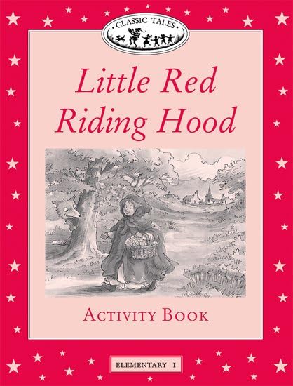 Classic Tales Elementary 1. Little Red Riding: Activity Book (Classic Tales First Edition) Foreign Languages ​​& Dictionaries