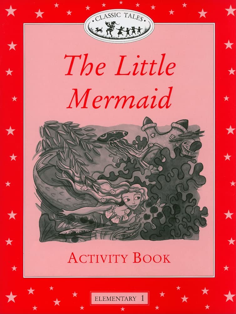 Classic Tales Elementary 1. Little Mermaid: Activity Book (Classic Tales First Edition) Foreign Languages ​​& Dictionaries