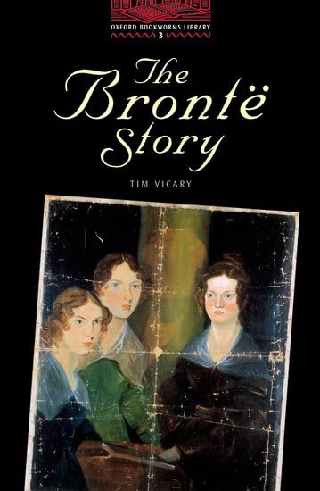 Oxford Bookworms 3. Bronte Story Contemporary literature