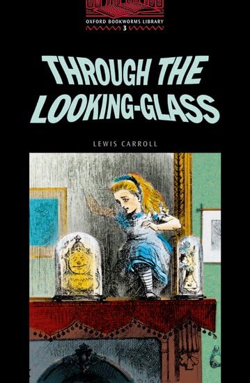 Through the Looking Glass: And What Alice Found There book