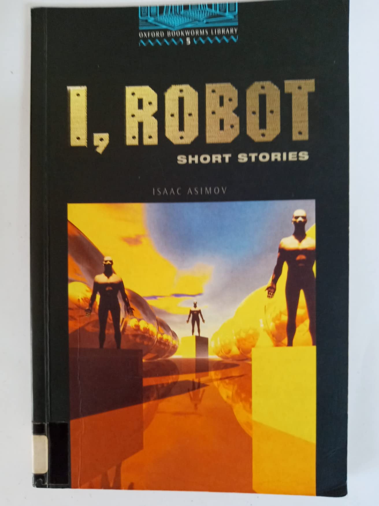 Oxford Bookworms 5. I, Robot: Short stories Foreign Languages ​​& Dictionaries