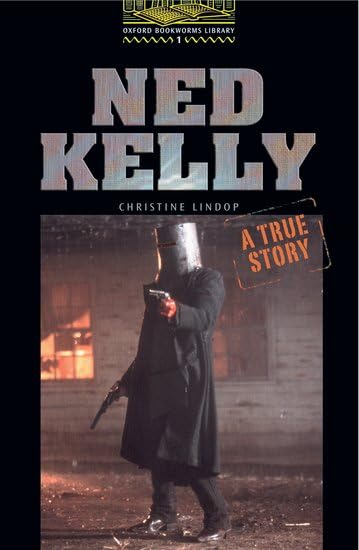 Ned Kelly: A True Story (Oxford Bookworms Library: Level One, 400 Headwords) Foreign Languages ​​& Dictionaries
