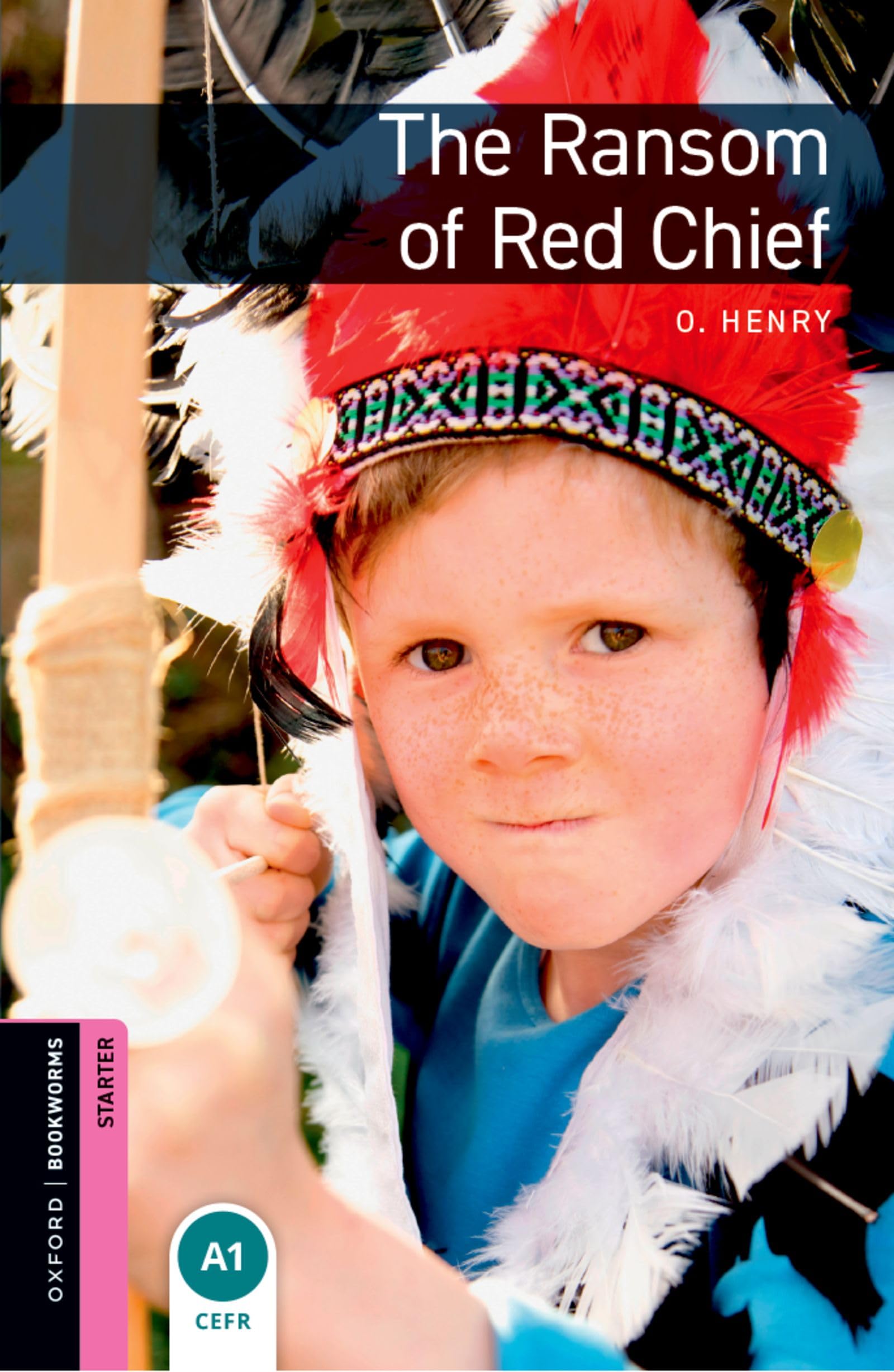 Oxford Bookworms Starter. The Ransom of Red Chief: Starter 250 Headwords Social Sciences