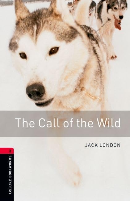 The Call of the Wild: Level 3: 1000-Word Vocabulary (Oxford Bookworms, Level 3) Foreign Languages ​​& Dictionaries