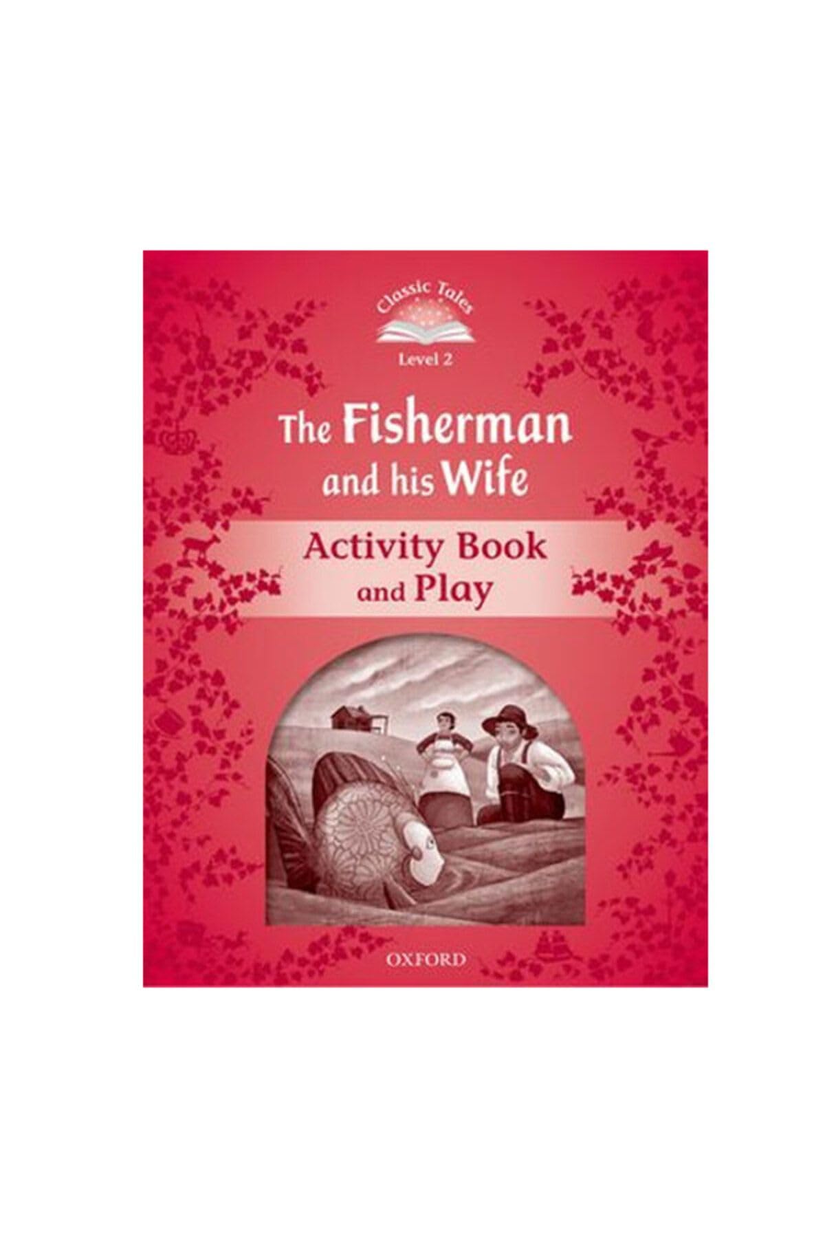Classic Tales Second Edition the Fisherman and His Wife Activity Book and Play book
