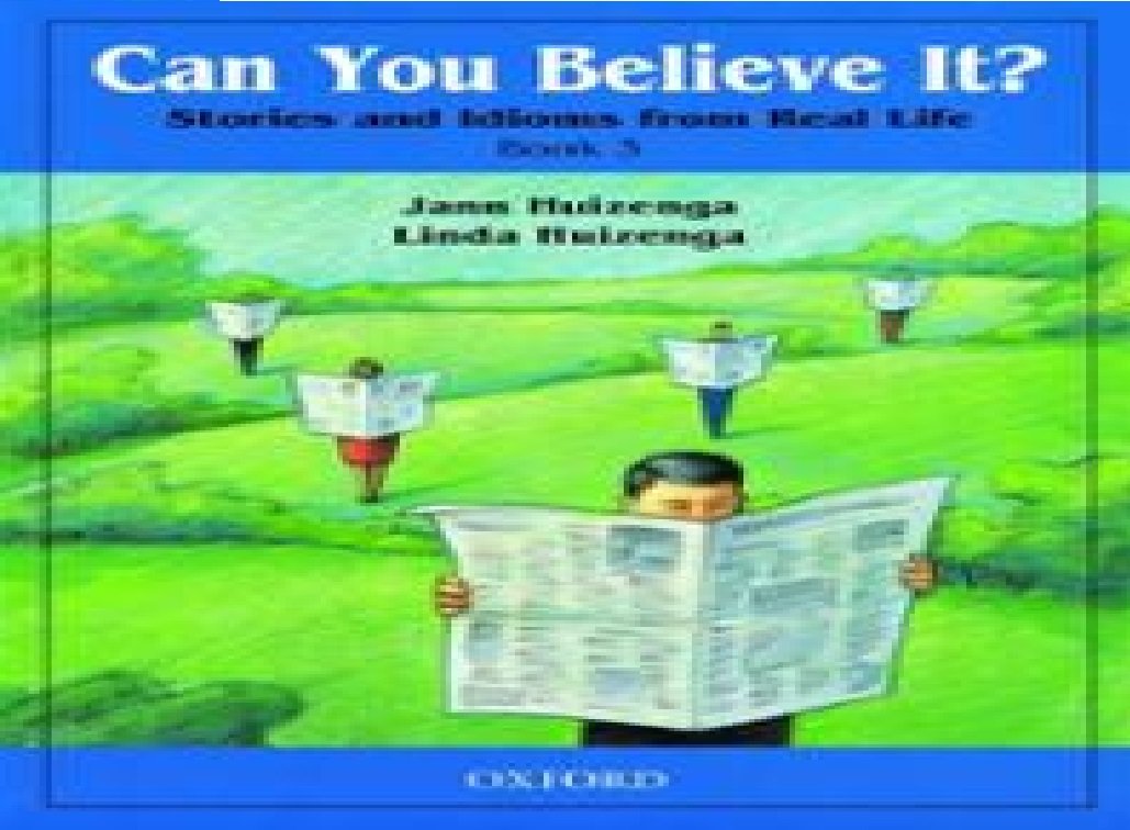 Can You Believe It?: Stories and Idioms from Real Life, Book 3: 3book Social Sciences