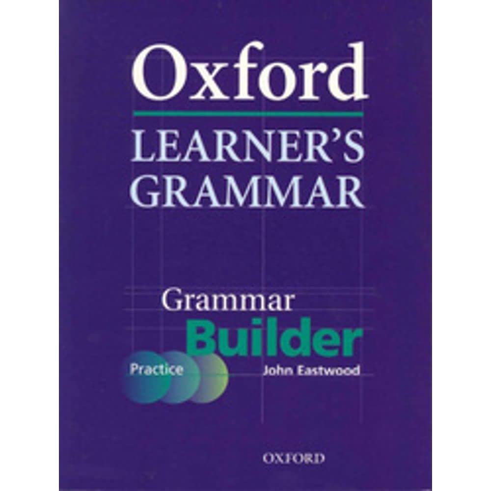 Oxford Learner's Grammar. Grammar Builder: A Self-Study Grammar Reference and Practice Series Including Books, CD-ROM, and Website Resources Foreign Languages ​​& Dictionaries