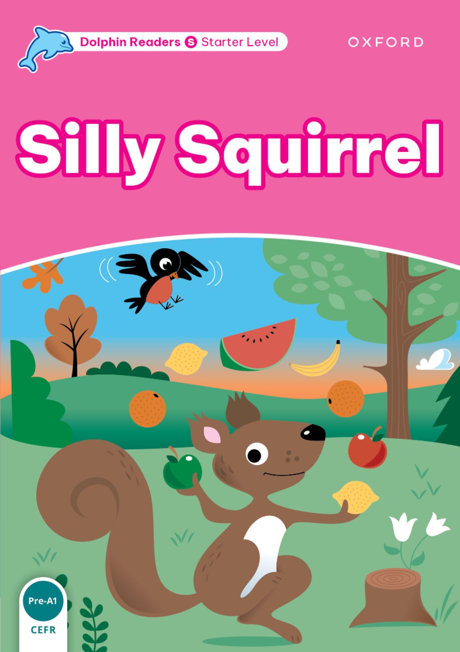 Dolphin Readers Starter. Silly Squirrel. International Edition: Starter Level: 175-Word Vocabularysilly Squirrel Foreign Languages ​​& Dictionaries