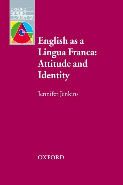 English as a Lingua Franca. Attitude and Identity (Oxford Applied Linguistics) Social Sciences