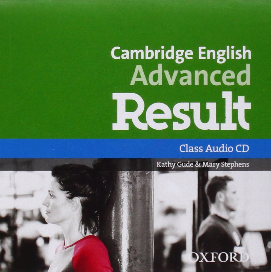 CAE result! Advanced: C1. Class CDs cd