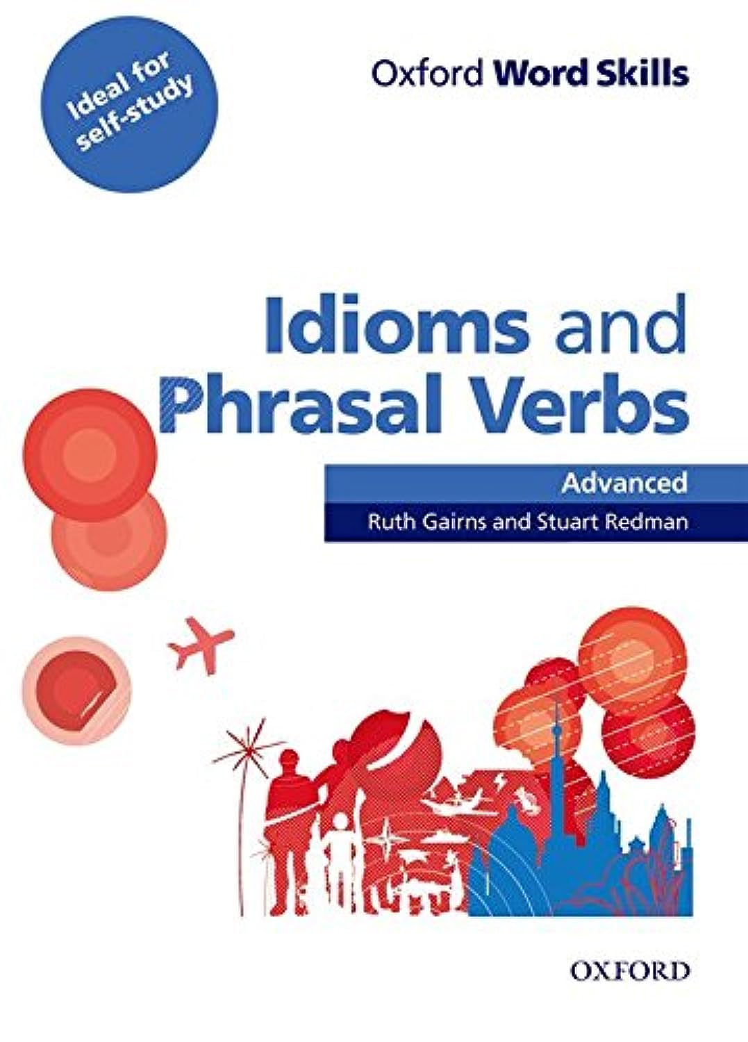 Oxford Word Skills: Advanced. Idioms & Phrasal Verbs Student Book with Key: Learn and practise English vocabulary Foreign Languages ​​& Dictionaries