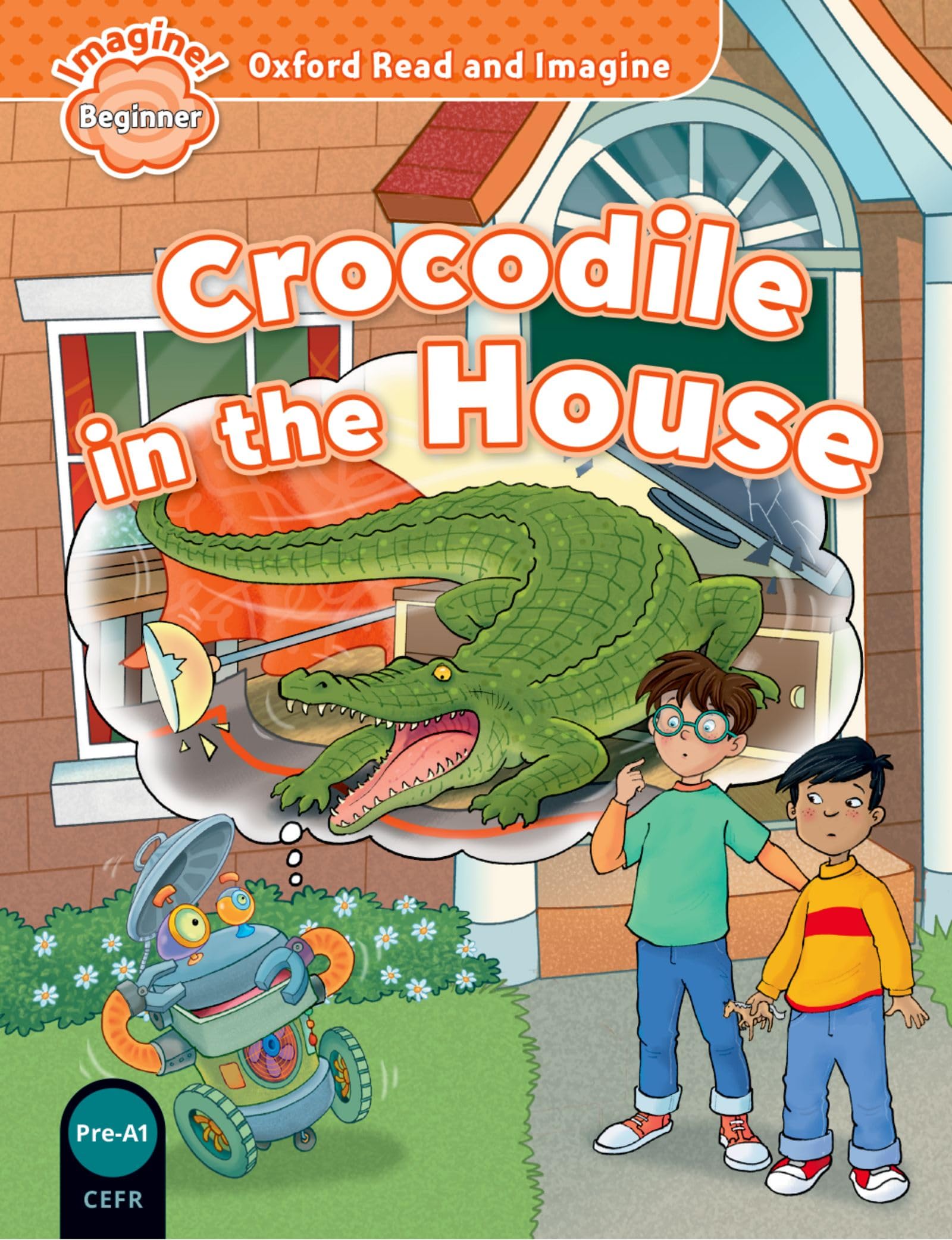 Oxford Read and Imagine: Beginner: Crocodile in the House book