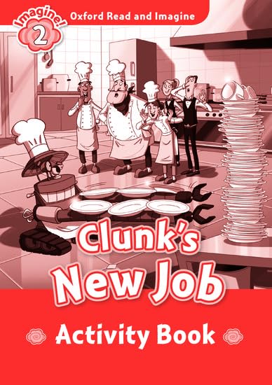 Oxford Read and Imagine 2. Clunks New Job Activity Book Foreign Languages ​​& Dictionaries