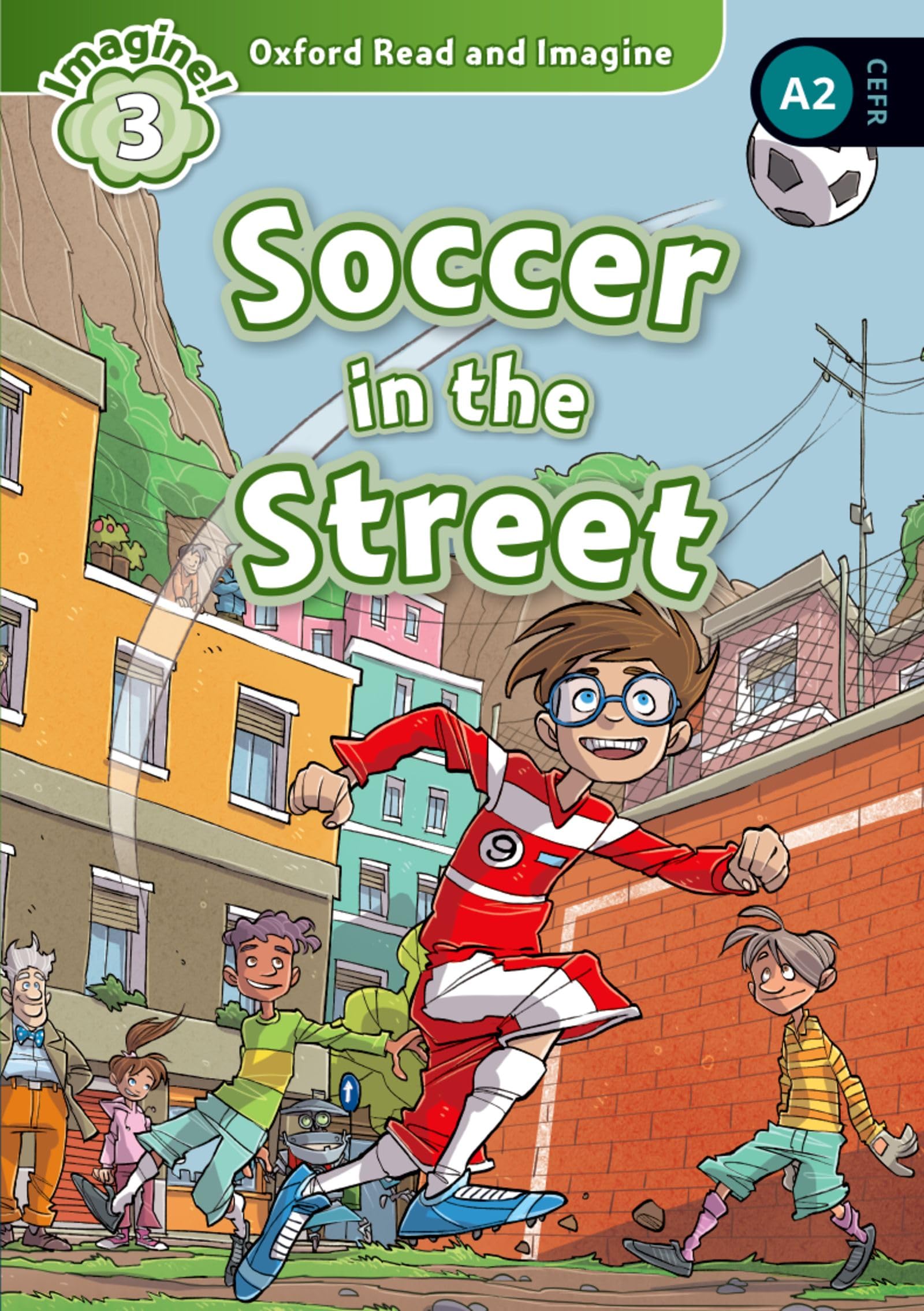 Oxford Read and Imagine: Level 3: Soccer in the Street Foreign Languages ​​& Dictionaries