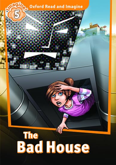 Oxford Read and Imagine: Level 5: The Bad House book