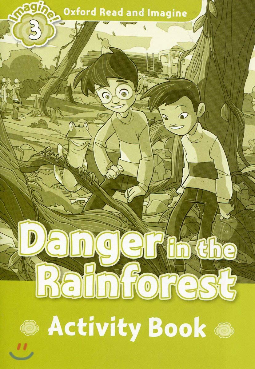 Oxford Read and Imagine: Level 3: Danger in the Rainforest Activity Book book