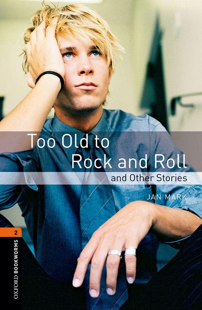 Oxford Bookworms Library: 7. Schuljahr, Stufe 2 - Too Old to Rock and Roll and Other Stories: Reader Foreign Languages ​​& Dictionaries