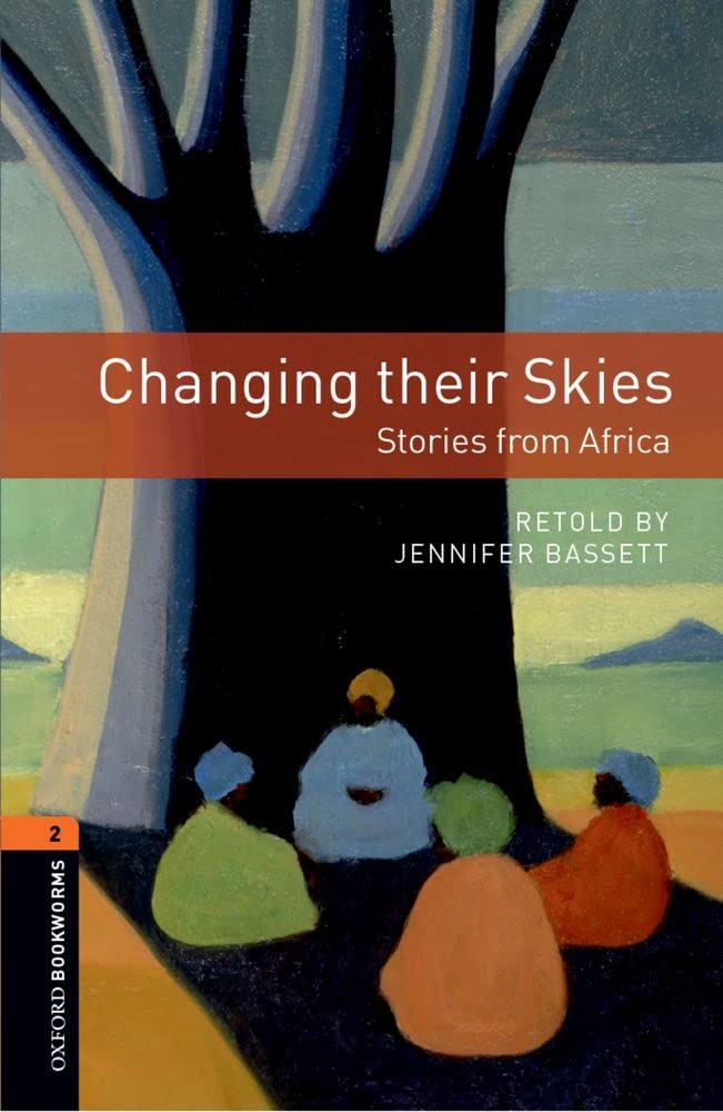 Oxford Bookworms Library: 7. Schuljahr, Stufe 2 - Changing their Skies: Stories from Africa. Reader: Level 2: 700-Word Vocabulary (Oxford Bookworms Elt) Contemporary literature Books