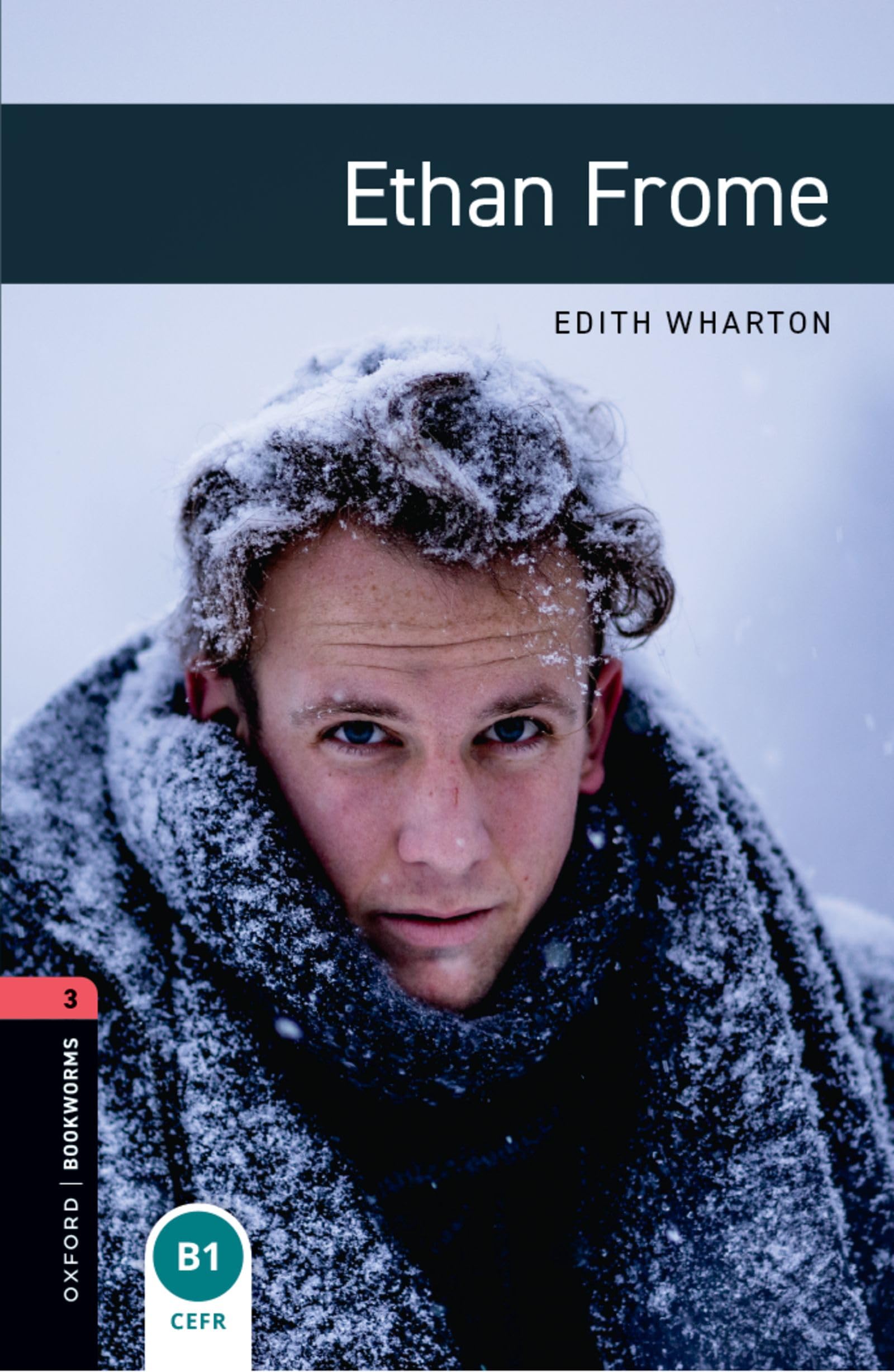 Oxford Bookworms Library: 8. Schuljahr, Stufe 2 - Ethan Frome: Reader: Level 3: 1000-Word Vocabulary (Oxford Bookworms Library Level 3) Contemporary literature