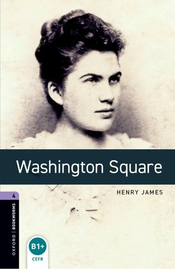 Oxford Bookworms Library: 9. Schuljahr, Stufe 2 - Washington Square: Reader: 1400 Headwords Social Sciences